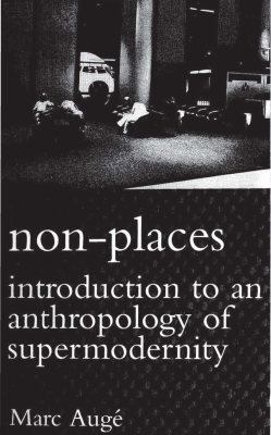 Non-Places_ An Introduction to Supermodern - Marc Auge.pdf